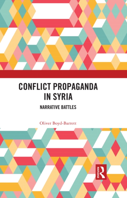 Conflict Propaganda in Syria : Narrative Battles, PDF eBook