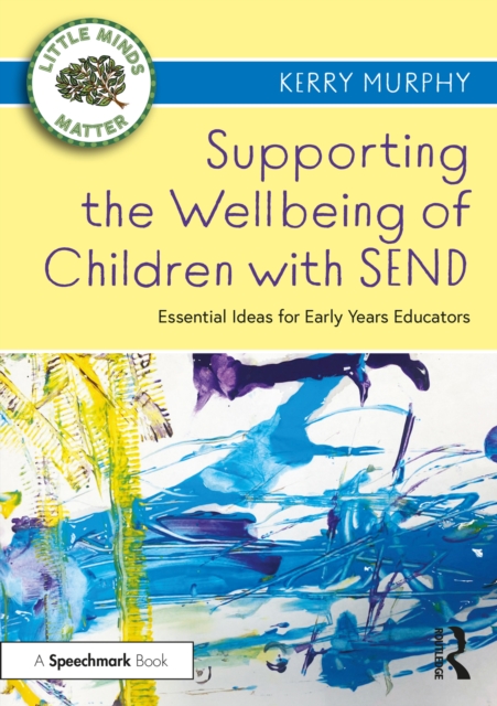 Supporting the Wellbeing of Children with SEND : Essential Ideas for Early Years Educators, PDF eBook