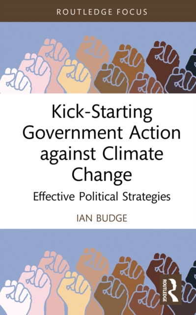 Kick-Starting Government Action against Climate Change : Effective Political Strategies, PDF eBook