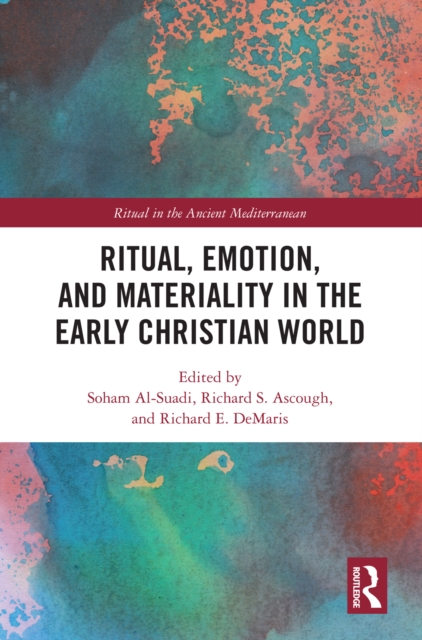 Ritual, Emotion, and Materiality in the Early Christian World, PDF eBook