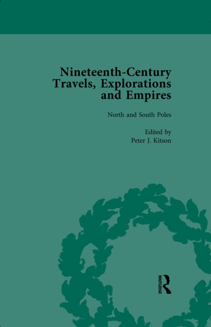 Nineteenth-Century Travels, Explorations and Empires, Part I Vol 1 : Writings from the Era of Imperial Consolidation, 1835-1910, EPUB eBook