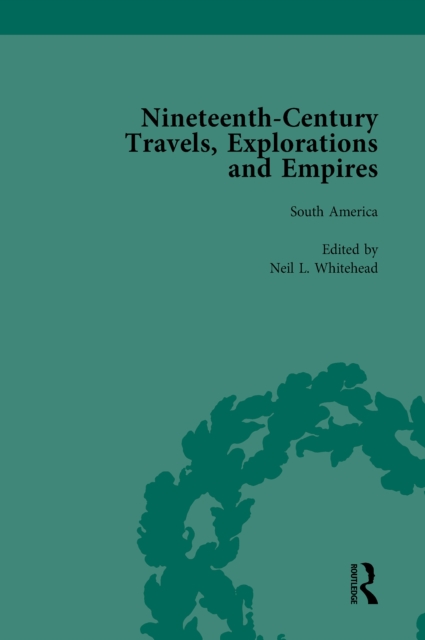 Nineteenth-Century Travels, Explorations and Empires, Part II vol 8 : Writings from the Era of Imperial Consolidation, 1835-1910, EPUB eBook