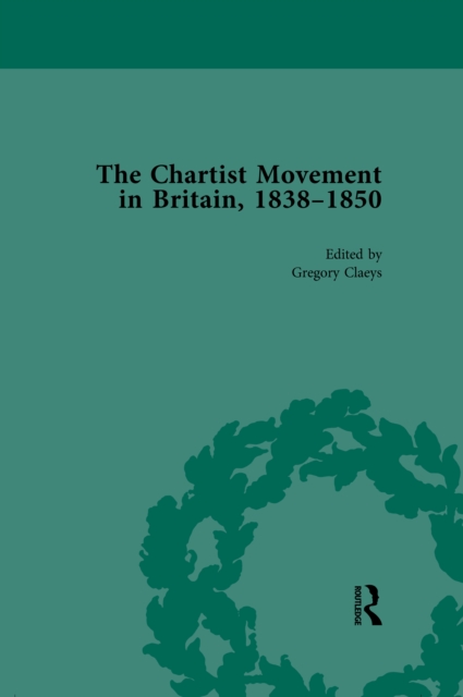 Chartist Movement in Britain, 1838-1856, Volume 6, PDF eBook