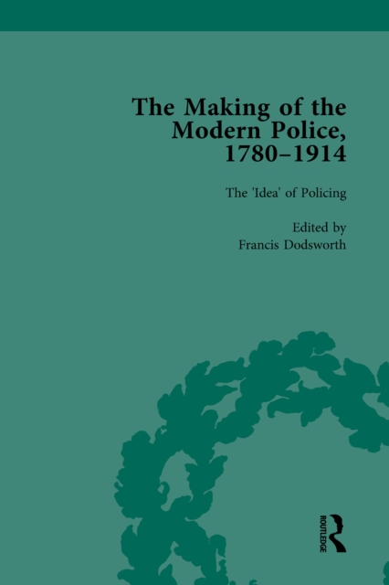 The Making of the Modern Police, 1780-1914, Part I Vol 1, PDF eBook