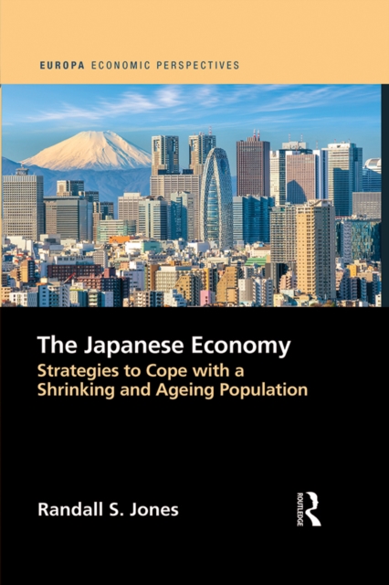 The Japanese Economy : Strategies to Cope with a Shrinking and Ageing Population, PDF eBook