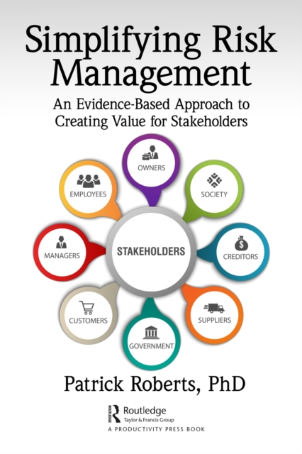 Simplifying Risk Management : An Evidence-Based Approach to Creating Value for Stakeholders, PDF eBook