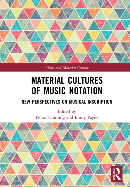 Material Cultures of Music Notation : New Perspectives on Musical Inscription, EPUB eBook