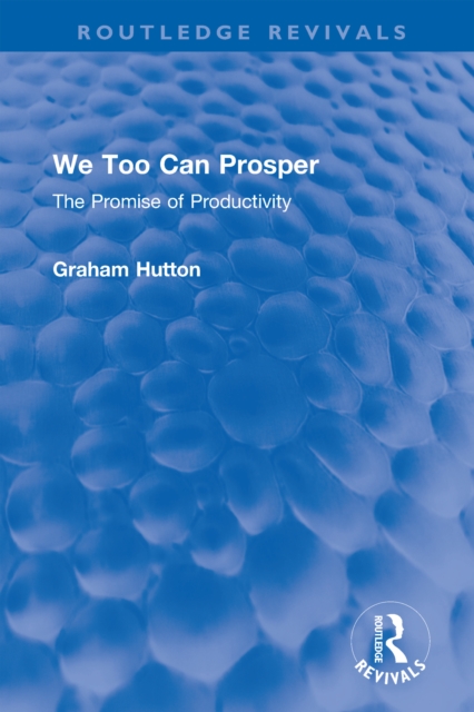 We Too Can Prosper : The Promise of Productivity, PDF eBook