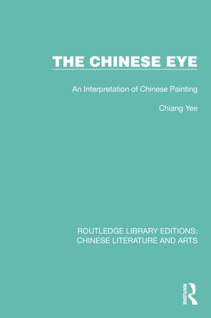 The Chinese Eye : An Interpretation of Chinese Painting, EPUB eBook