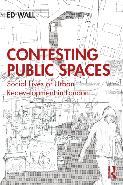 Contesting Public Spaces : Social Lives of Urban Redevelopment in London, EPUB eBook