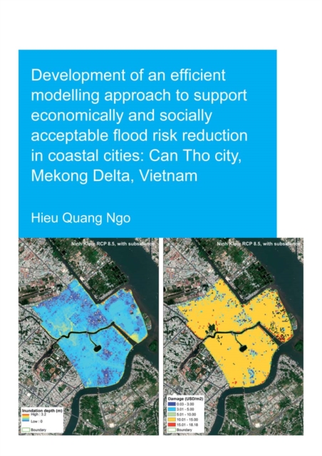 Development of an Efficient Modelling Approach to Support Economically and Socially Acceptable Flood Risk Reduction in Coastal Cities: Can Tho City, Mekong Delta, Vietnam, EPUB eBook