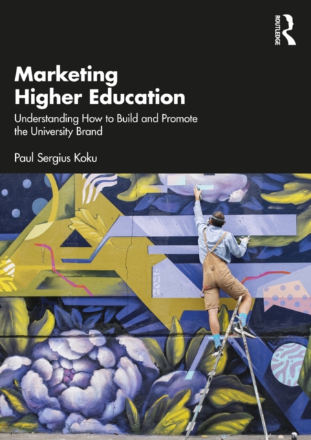Marketing Higher Education : Understanding How to Build and Promote the University Brand, PDF eBook