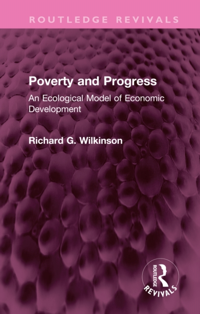 Poverty and Progress : An Ecological Model of Economic Development, PDF eBook