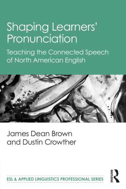 Shaping Learners’ Pronunciation : Teaching the Connected Speech of North American English, EPUB eBook