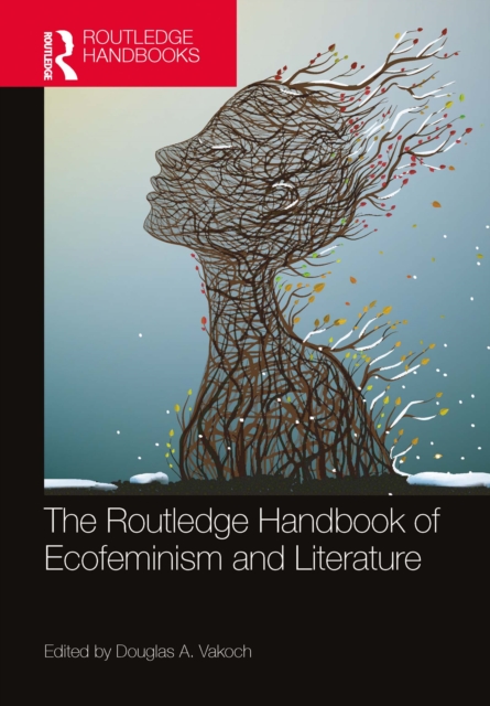 The Routledge Handbook of Ecofeminism and Literature, PDF eBook