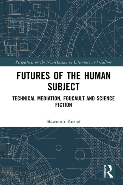 Futures of the Human Subject : Technical Mediation, Foucault and Science Fiction, PDF eBook