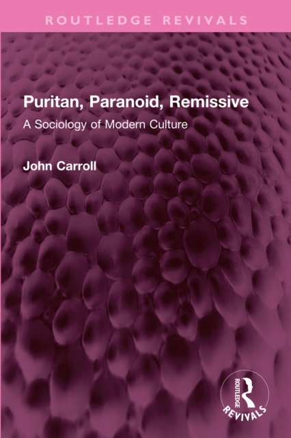 Puritan, Paranoid, Remissive : A Sociology of Modern Culture, PDF eBook