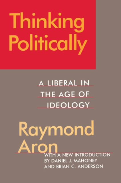 Thinking Politically : Liberalism in the Age of Ideology, PDF eBook