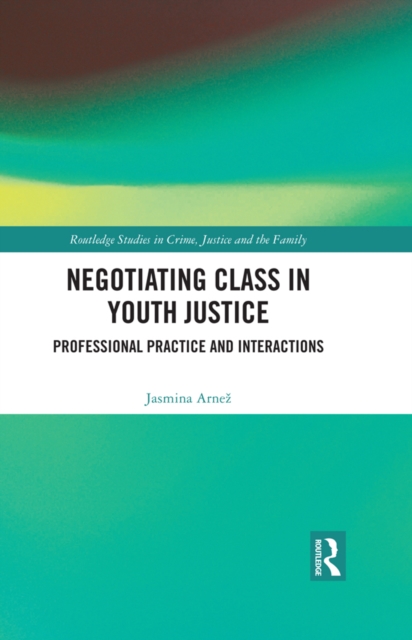 Negotiating Class in Youth Justice : Professional Practice and Interactions, PDF eBook