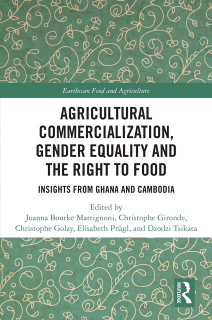 Agricultural Commercialization, Gender Equality and the Right to Food : Insights from Ghana and Cambodia, PDF eBook