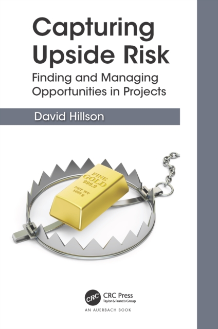 Capturing Upside Risk : Finding and Managing Opportunities in Projects, PDF eBook