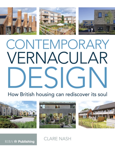 Contemporary Vernacular Design : How British Housing Can Rediscover its Soul, PDF eBook