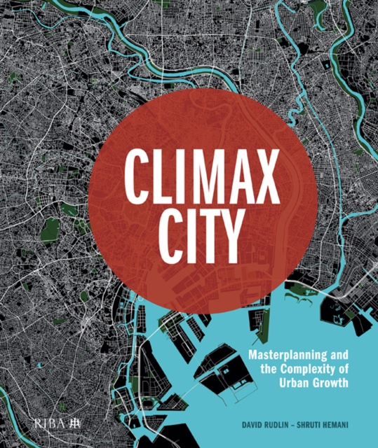 Climax City : Masterplanning and the Complexity of Urban Growth, EPUB eBook