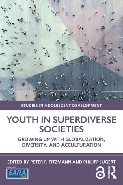 Youth in Superdiverse Societies : Growing up with globalization, diversity, and acculturation, PDF eBook