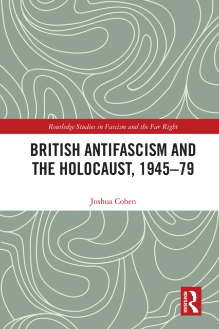 British Antifascism and the Holocaust, 1945-79, PDF eBook