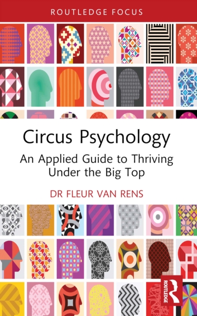 Circus Psychology : An Applied Guide to Thriving Under the Big Top, EPUB eBook