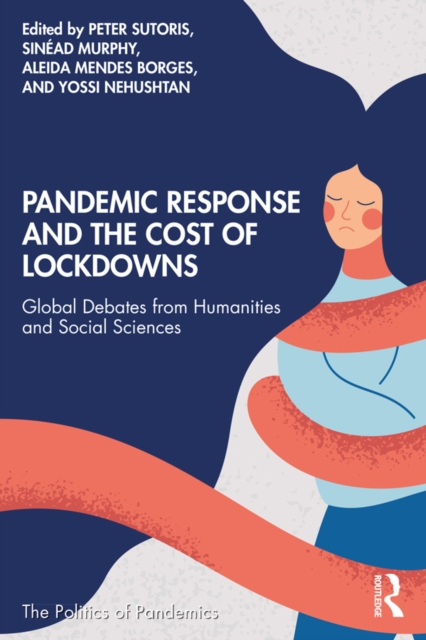 Pandemic Response and the Cost of Lockdowns : Global Debates from Humanities and Social Sciences, EPUB eBook