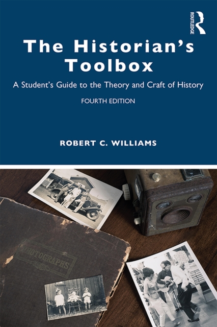 The Historian's Toolbox : A Student's Guide to the Theory and Craft of History, PDF eBook