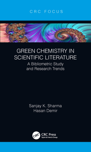 Green Chemistry in Scientific Literature : A Bibliometric Study and Research Trends, PDF eBook
