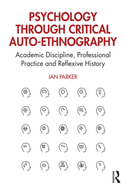 Psychology through Critical Auto-Ethnography : Academic Discipline, Professional Practice and Reflexive History, PDF eBook