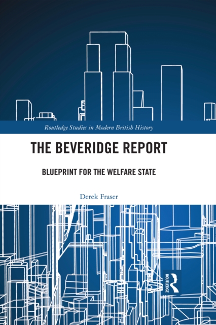 The Beveridge Report : Blueprint for the Welfare State, PDF eBook