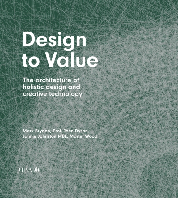 Design to Value : The architecture of holistic design and creative technology, EPUB eBook