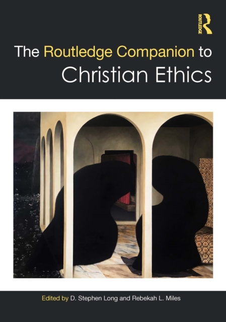 The Routledge Companion to Christian Ethics, PDF eBook