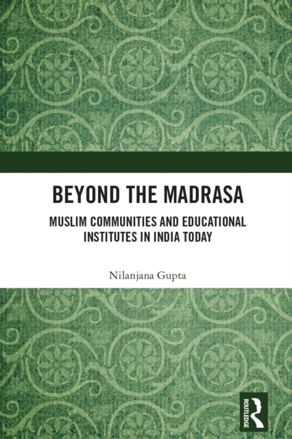 Beyond the Madrasa : Muslim Communities and Educational Institutes in India Today, EPUB eBook