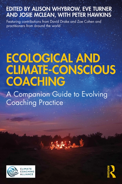 Ecological and Climate-Conscious Coaching : A Companion Guide to Evolving Coaching Practice, EPUB eBook