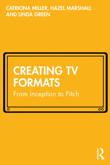 Creating TV Formats : From Inception to Pitch, EPUB eBook