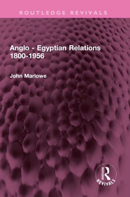 Anglo - Egyptian Relations 1800-1956, PDF eBook