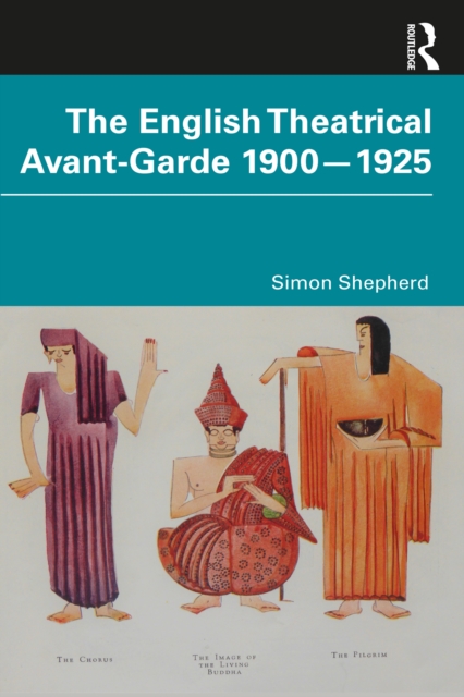 The English Theatrical Avant-Garde 1900-1925, PDF eBook
