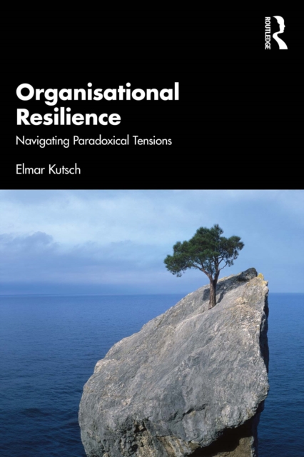 Organisational Resilience : Navigating Paradoxical Tensions, PDF eBook