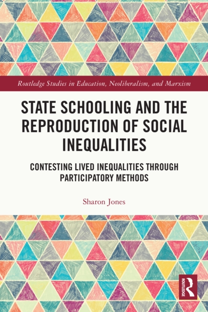 State Schooling and the Reproduction of Social Inequalities : Contesting Lived Inequalities through Participatory Methods, EPUB eBook