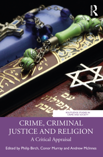 Crime, Criminal Justice and Religion : A Critical Appraisal, PDF eBook