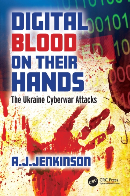 Digital Blood on Their Hands : The Ukraine Cyberwar Attacks, PDF eBook
