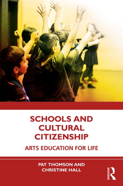 Schools and Cultural Citizenship : Arts Education for Life, PDF eBook