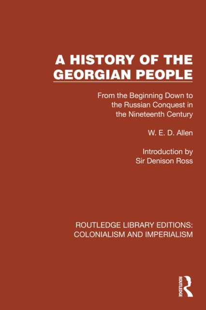 A History of the Georgian People : From the Beginning Down to the Russian Conquest in the Nineteenth Century, EPUB eBook