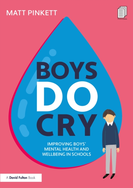 Boys Do Cry : Improving Boys’ Mental Health and Wellbeing in Schools, EPUB eBook