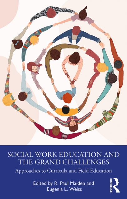 Social Work Education and the Grand Challenges : Approaches to Curricula and Field Education, EPUB eBook